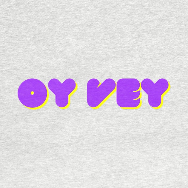 Oy vey -Funny Yiddish Quotes by MikeMargolisArt